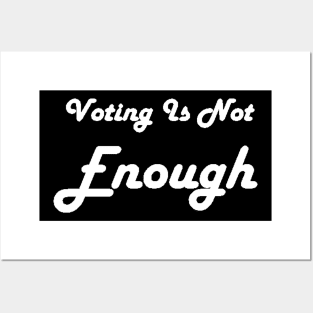 Voting Is Not Enough Posters and Art